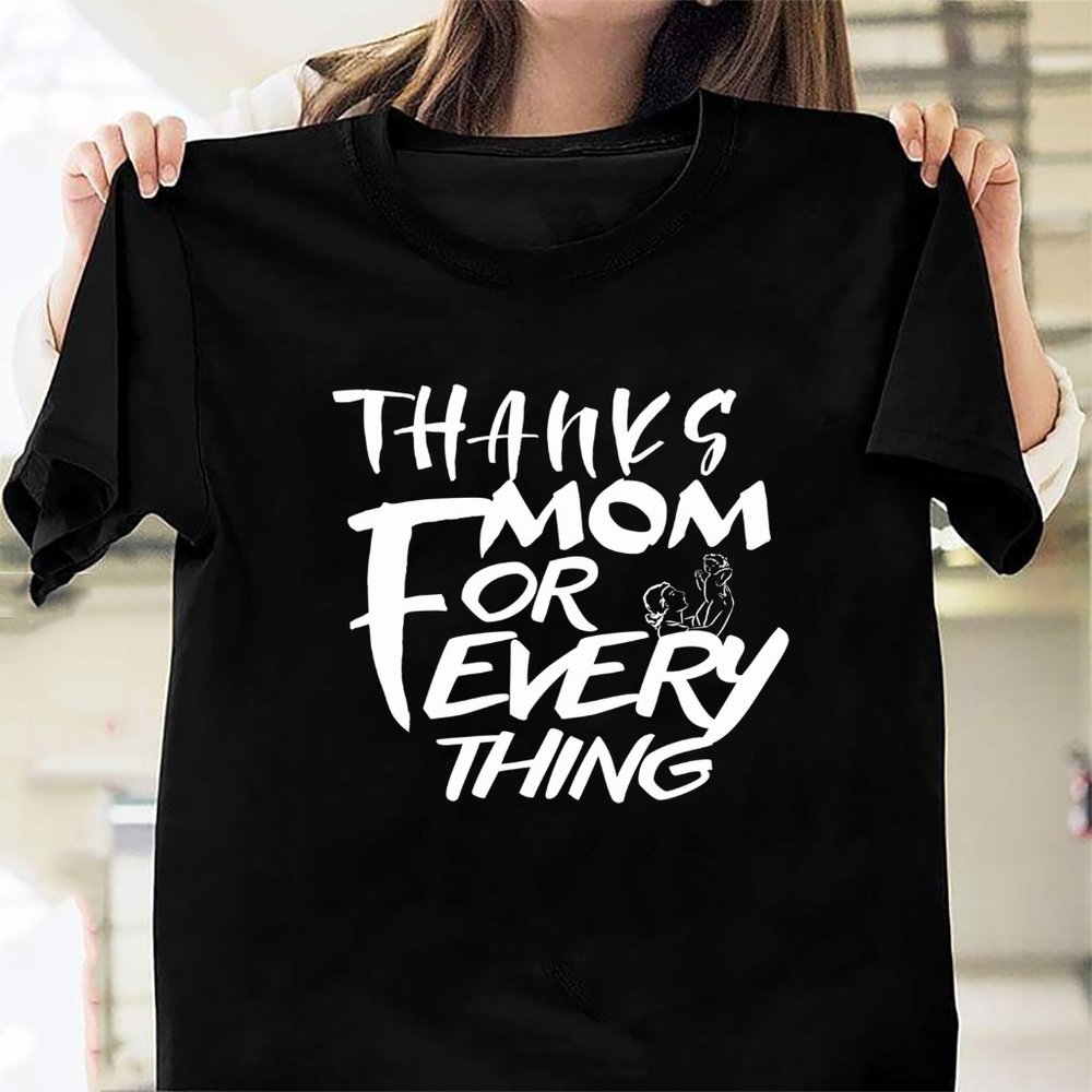 Funny Thanks Mom For Every Thing 86